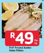 PnP Frozen Jumbo Hake Fillets-Per Kg