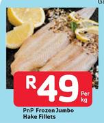 PnP Frozen Jumbo Hake Fillets-Per Kg