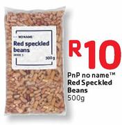 PnP No Name Red Speckled Beans-500G