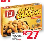 I&J Golden Chickeroos Or Crispy & Tender Assorted-400/450g