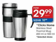 Clicks Home Stainless Steel Thermal Mug-450ml OR 500ml Each