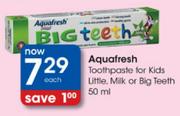 Aquafresh Toothpaste For Kids Little, Milk Or Big Teeth-50ml Each