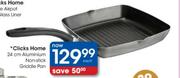 Clicks Home Aluminium Non-Stick Griddle Pan-24cm Each
