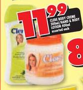 Clere Body Creme-300ml/Hand & Body Lotion-400ml Assorted Each