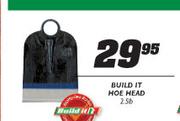 Build It Hoe Head-2.5ib