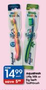 Aquafresh Little,Milk Or Big Toothbrush-Each