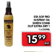 STA Sof Fro H/Spray Oil Sheen Comb Out Extra Dry 1-1x250ml