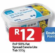 PnP 50% Fat Spread Canola Lite Tub-500G Each