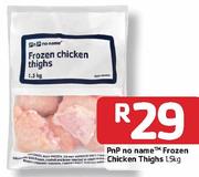 1PnP No Name Frozen Chicken Thights-1.5Kg