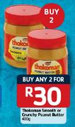  Thokoman Smooth Or Crunchy Peanut Butter-2 x 400g