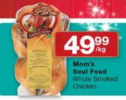 Mom's Soul Food Whole Smoked Chicken-Per Kg