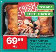 Fresh Choice Fresh Free Range Deboned Whole Chicken Assorted-1kg