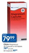 Clicks Magnesium Capsules-30's Or Tablets-60's