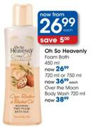 Oh So Heavenly Foam Bath-720ml or 750ml Each