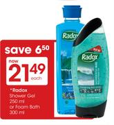 Radox Shower Gel-250ml Or Foam Bath-300ml Each