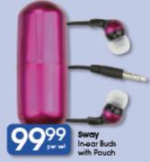 Sway In-Ear Buds With Pouch Per Set