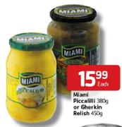 Miami Piccalilli-380g Or Gherkin Relish-450g Each