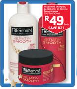 TRESemme Shampoo,Conditioner Or Keratin Smooth Mask-300/750/900ml Each