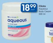 clicks Aqueous Body Cream-500ml Each