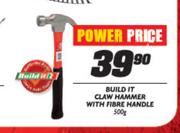 Build It Claw Hammer With Fibre Handle-500g