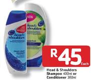  Head & Shoulders Shampoo-400ml Or Conditioner-360ml Each