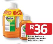  Dettol Antiseptic Liquid Value Added Pack-750ml + 250ml
