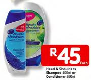 Head & Shoulders Shampoo-400ml Or Conditioner-360ml Each