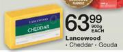 Lancewood Cheddar/Gouda-900gm Each