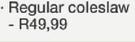 Limited Edition Regular Coleslaw