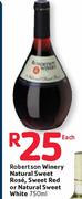 Robertson Winery Natural Sweet Rose, Sweet Red Or Natural Sweet White-750ml Each