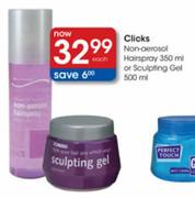 Clicks Non-Oerosol Hairspray-350ml Or Sculpting Gel-500ml