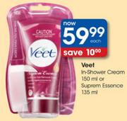 Veet In-Shower Cream -150ml Or Suprem Essence-135ml