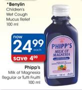 Phipp's Milk Of Magnesia Regular Or Tutti Fruitti-100ml Each 