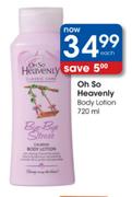 Oh So Heavenly Body Lotion-720ml Each