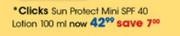 Clicks Sun Protect Mini SPF 40 Lotion-100ml Each