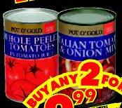 Pot O' Gold Whole Peeled Tomatoes in Juice/Tomato & Onion Mix-2x400gm