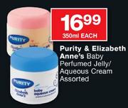 Purity & Elizabeth Anne's Baby Perfumed Jelly/Aqueous Cream Assorted-350ml Each