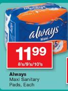 Always Maxi Sanitary Pads-8's/9's/10's Each