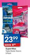 Super-Max Triple Blade Razors-5 Per Pack