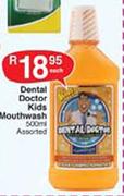 Dental Doctor Kids Mouthwash-500ml Assorted