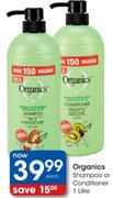 Organics Shampoo Or Conditioner-1Litre Each