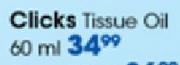 Clicks Tissue Oil-60ml Each
