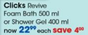 Clicks Revive Foam Bath-500ml Or Shower Gel-400ml Each