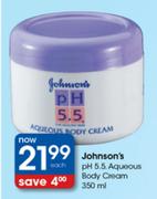 Johnson's pH 5.5. Aqueous Body Cream-350ml Each
