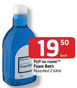 PnP No Name Foam Bath-2Ltr