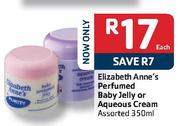 Elizabeth Anne's Perfumed Baby Jelly or Aqueous Cream-350ml 