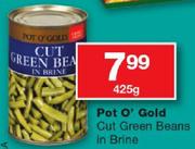 PotO'Gold Cut Green Beans In Brine-425g