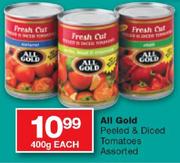 All Gold Peeled And Diced Tomatoes Assorted-400g Each