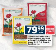 Talborne Vita Grow 2:3:2, Veg 6:3:4, Fruit & Flower 3:1:5 or Green 5:1:5 Organic Fertiliser-5kg each