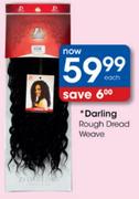 Darling Rough Dread Weave Each